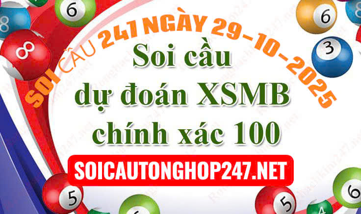Soi cầu 247 ngày 29-10-2025