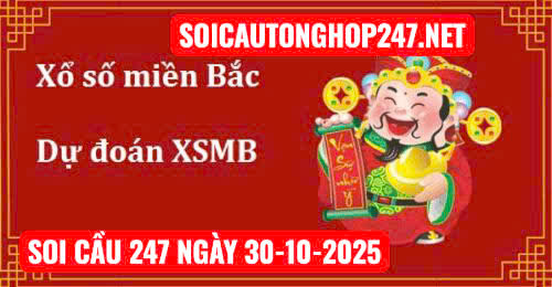 Soi cầu 247 ngày 30-10-2025
