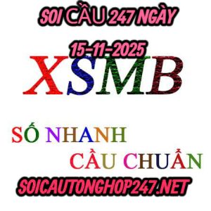 Soi cầu 247 ngày 15-11-2025
