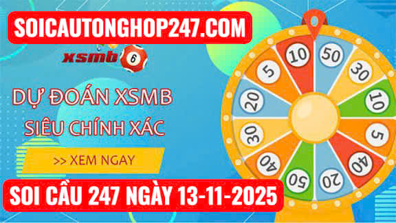 Soi cầu 247 ngày 13-11-2025