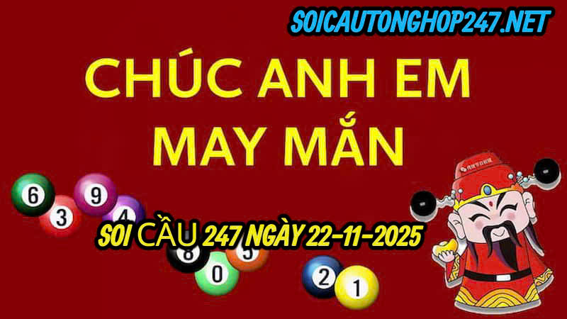 Soi cầu 247 ngày 22-11-2025