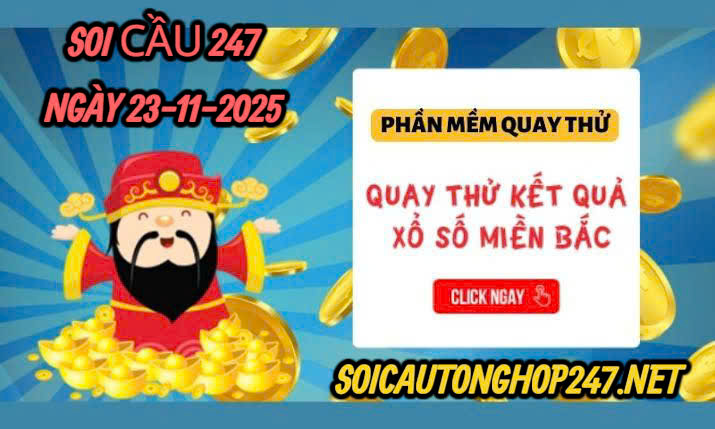 Soi cầu 247 ngày 23-11-2025
