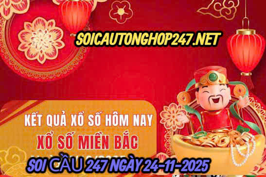 Soi cầu 247 ngày 24-11-2025