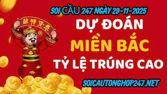 Soi cầu 247 ngày 29-11-2025