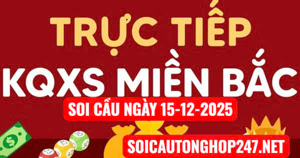 Soi cầu ngày 15-12-2025