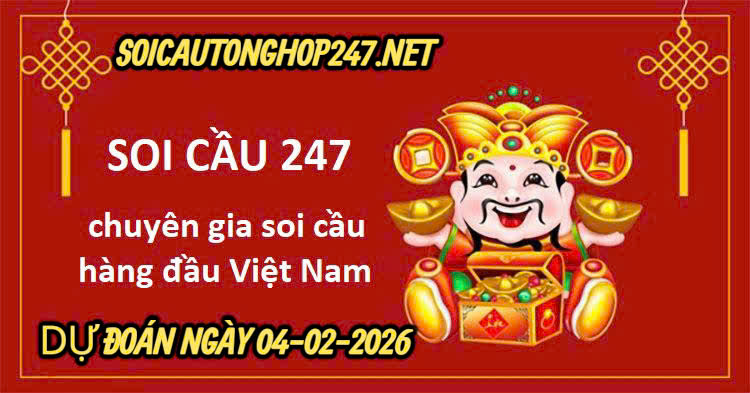 Soi cầu 247 ngày 04-02-2026