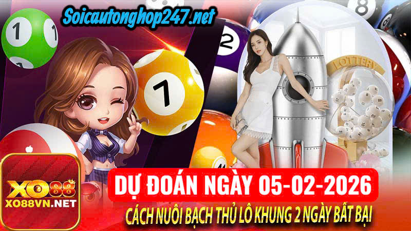 Soi cầu 247 ngày 05-02-2026